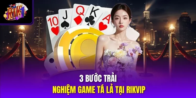 3 bước trải nghiệm game tá lả tại Rikvip