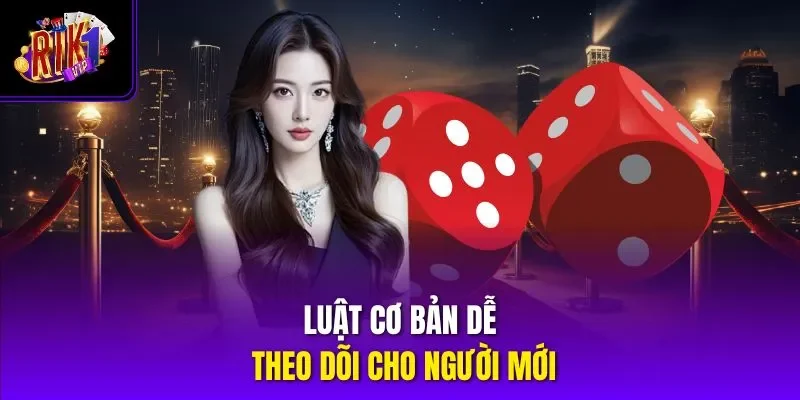 Luật cơ bản dễ theo dõi cho người mới