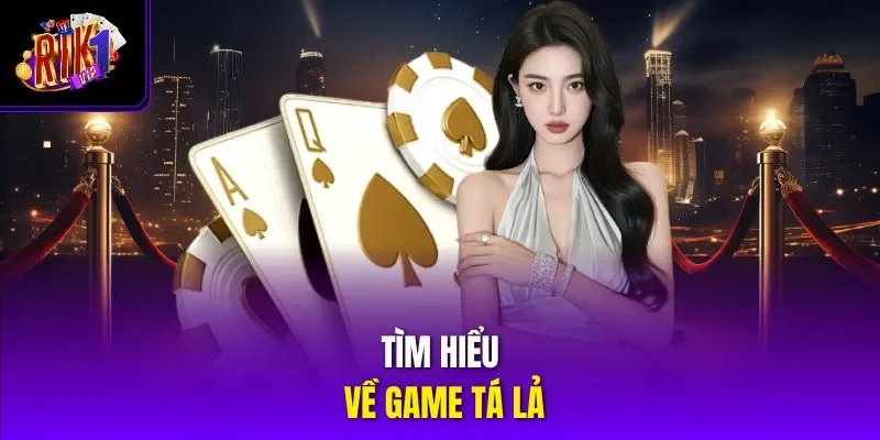 Tìm hiểu về game tá lả
